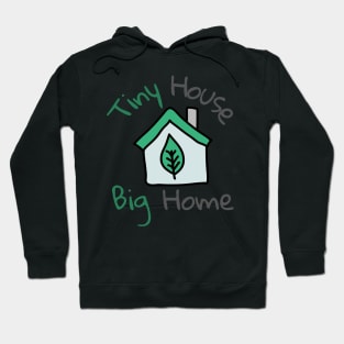 Green Tiny House But Big Home Hoodie